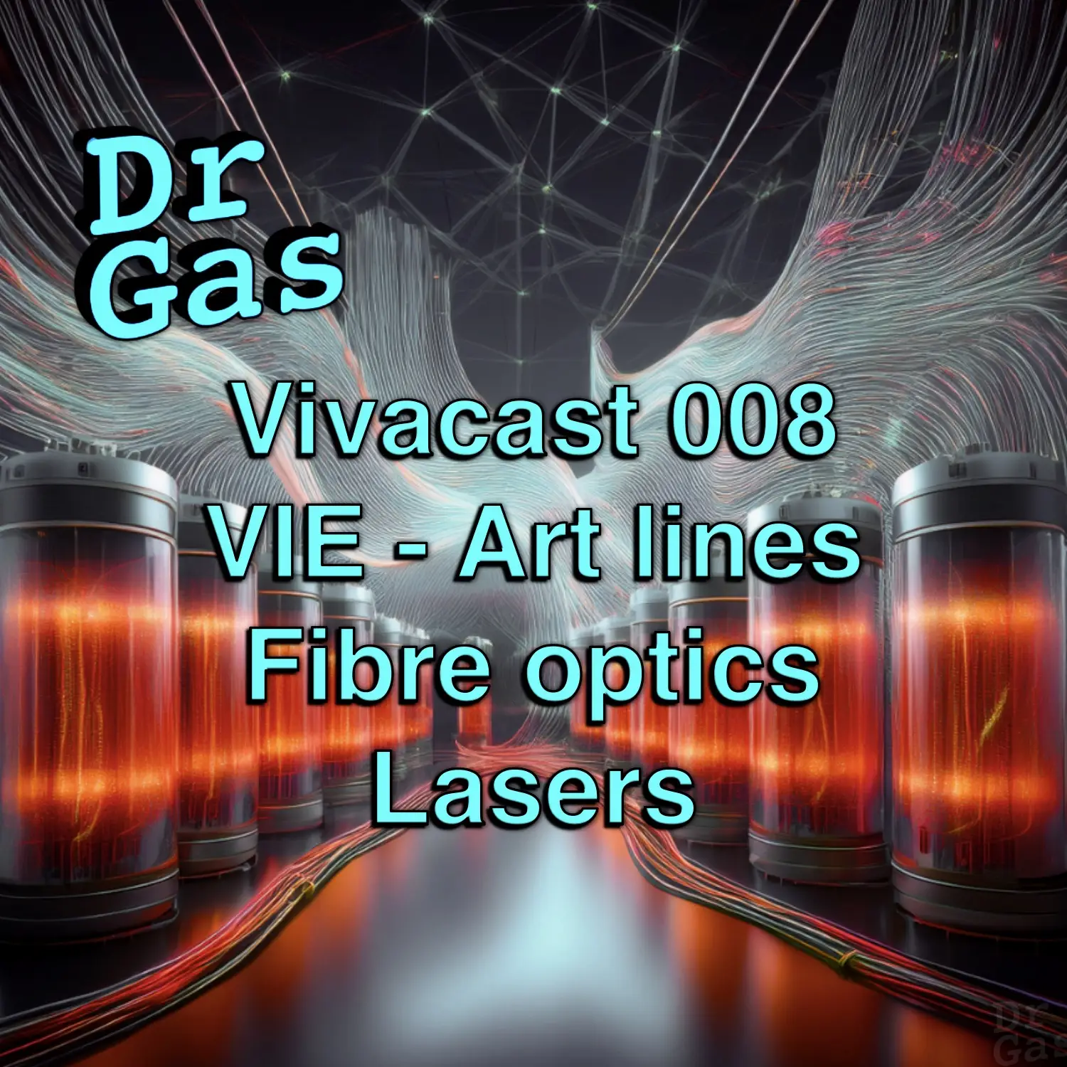 VivaCast 8 – Oxygen Storage – Wheatstone Bridge – Art Lines – Fibre Optics – Lasers